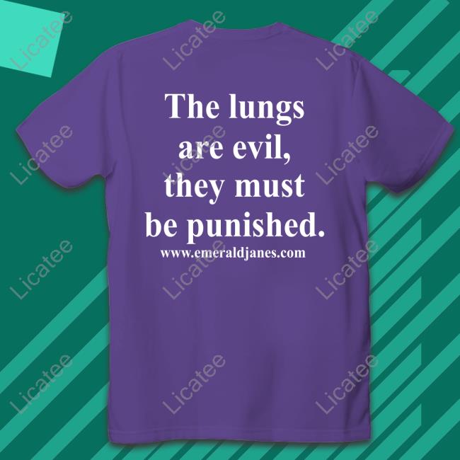 Teryn Youngtiddy The Lungs Are Evil They Must Be Punished Shirt